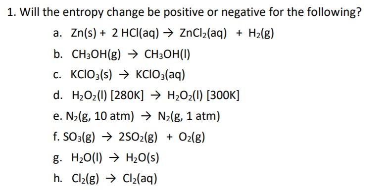 Solved 1. Will the entropy change be positive or negative | Chegg.com