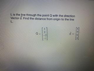 Solved L is the line through the point with the direction | Chegg.com