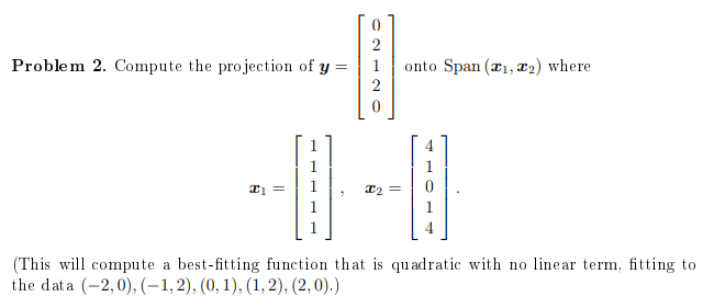 Solved Problem 2. Compute the projection of y= || 1 onto | Chegg.com