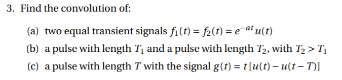 Solved 3. Find the convolution of: (a) two equal transient | Chegg.com