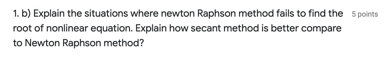 Solved 1. b) Explain the situations where newton Raphson | Chegg.com