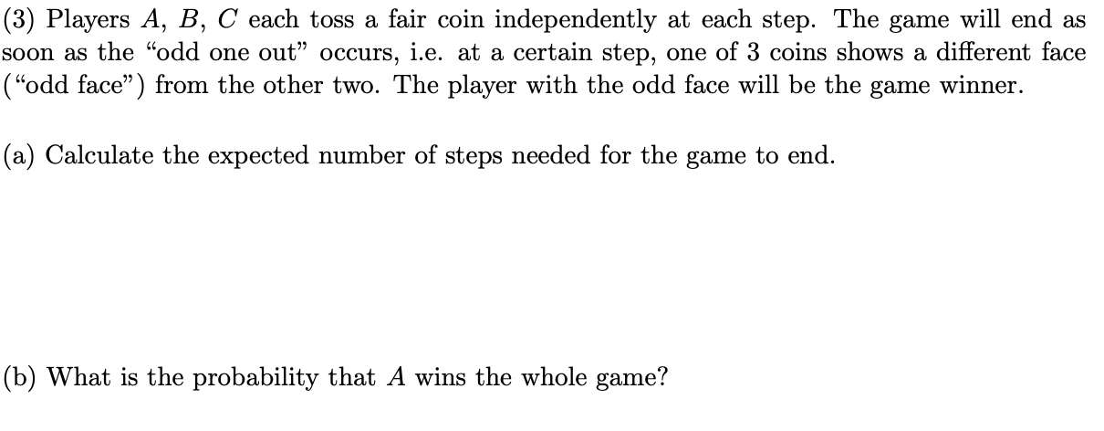 Solved (3) Players A, B, C Each Toss A Fair Coin | Chegg.com