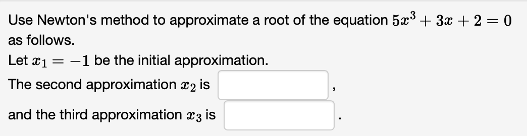 Solved Use Newtons Method To Approximate A Root Of The