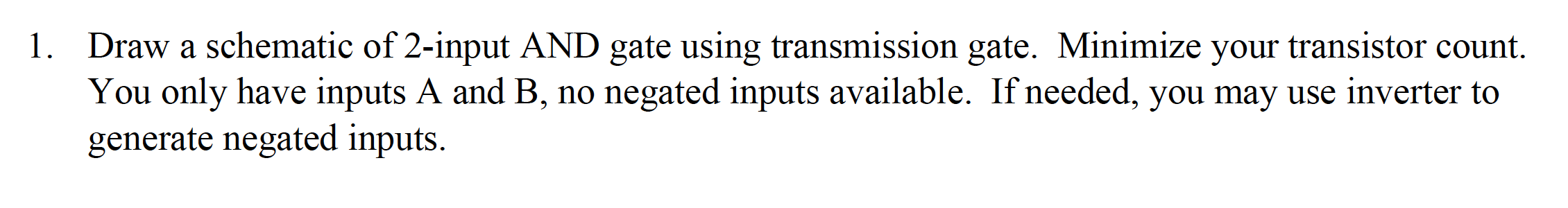 Solved 1. Draw a schematic of 2-input AND gate using | Chegg.com