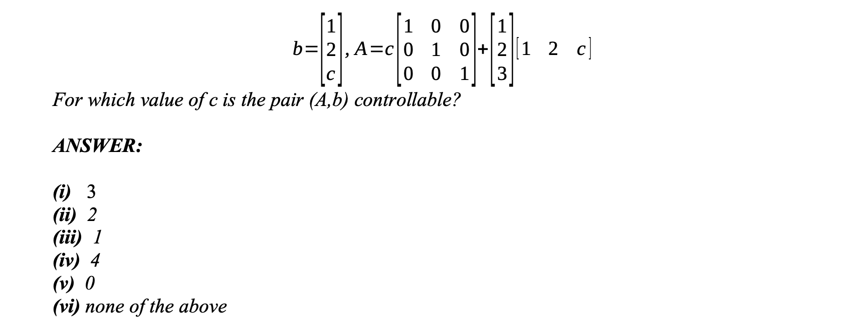 Solved 1 0 0 1 b=2], A=clo 1 0+21 2 c] 2 3 C 0 0 1 For which | Chegg.com