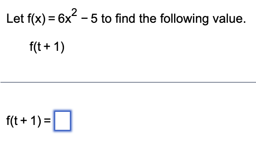 Solved Let F X 6x2−5 To Find The Following Value F T 1