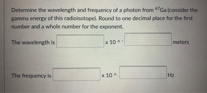 Solved Determine the wavelength and frequency of a photon | Chegg.com