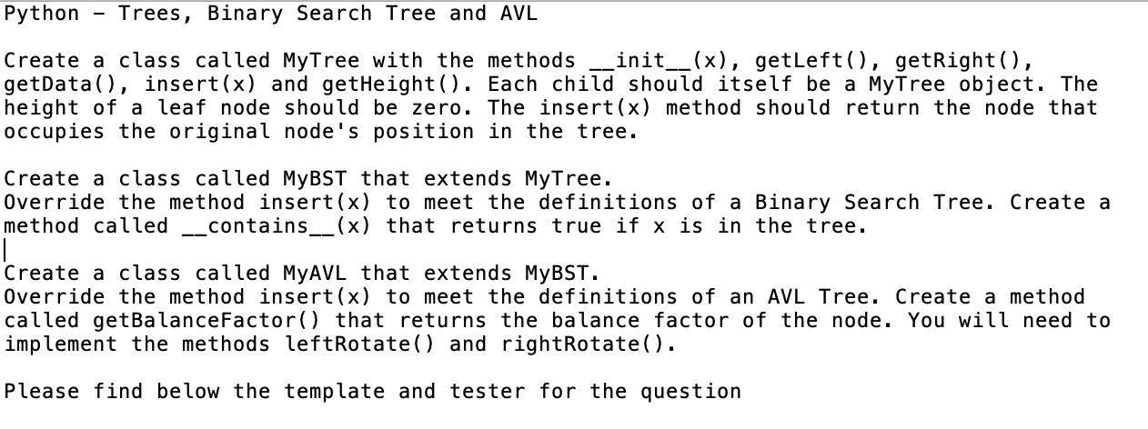 Python Trees, Binary Search Tree and AVL init__(x), getLeft(), getRight (), Create a class called MyTree with the methods get