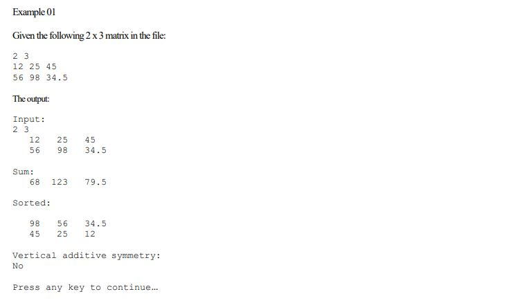 Example 01 Given the following 2 x 3 matrix in the file: 23 12 25 45 56 98 34.5 The output: Input: 23 12 56 25 98 45 34.5 Sum