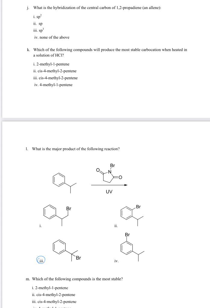 j. What is the hybridization of the central carbon of 1,2-propadiene (an allene):
i. \( \mathrm{sp}^{2} \)
ii. \( s p \)
iii.