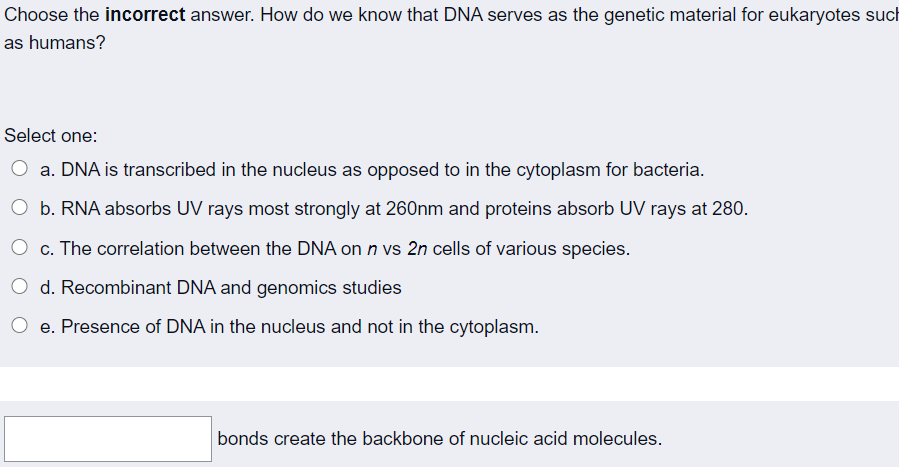 Choose the incorrect answer. How do we know that DNA serves as the genetic material for eukaryotes such as humans? Select one