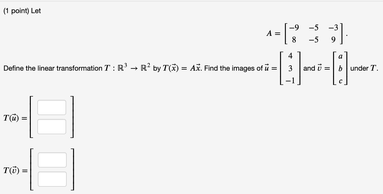 Solved (1 Point) Let -9 -5 -3 A= ] 8 -5 9 4 A Define The | Chegg.com