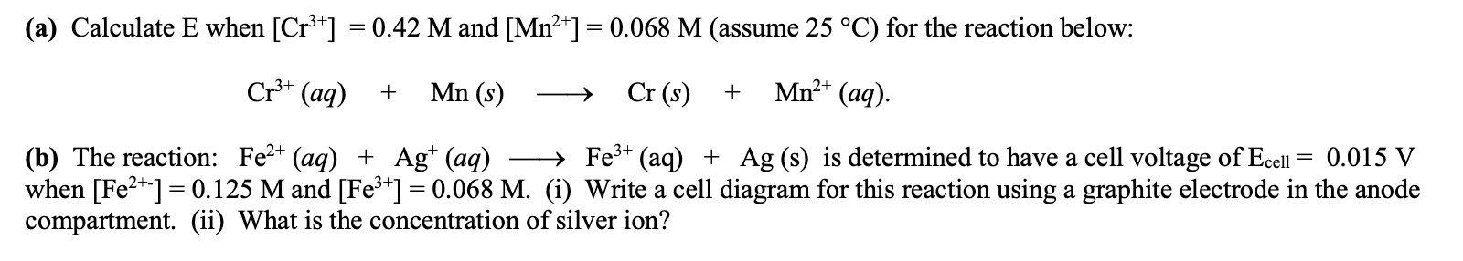 Solved (a) Calculate E when [Cr3+] = 0.42 M and [Mn2+] = | Chegg.com