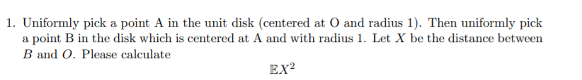 Solved 1. Uniformly pick a point A in the unit disk | Chegg.com