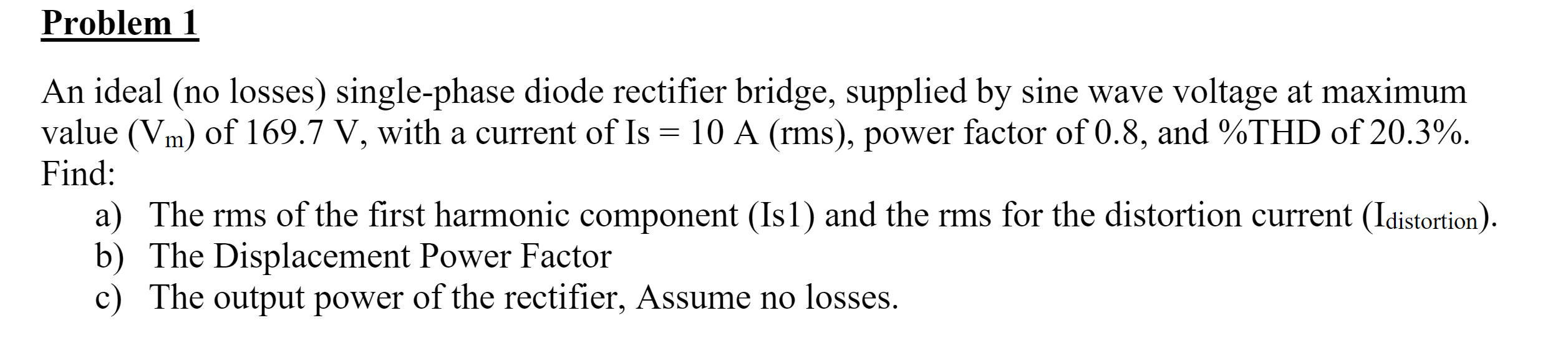 Solved Problem 1 An ideal (no losses) single-phase diode | Chegg.com