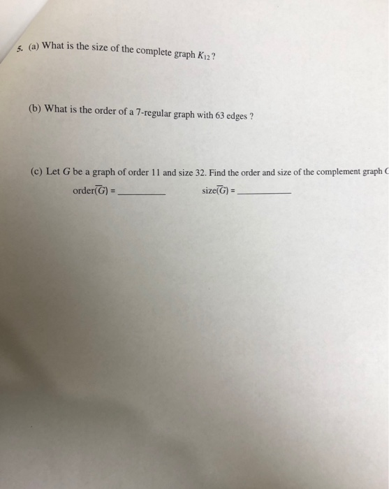 Solved 5, (a) What is the size of the complete graph K12? | Chegg.com