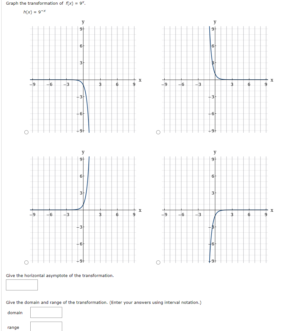 Solved Graph the transformation of f(x) = 9*. h(x) = 9-x y y | Chegg.com