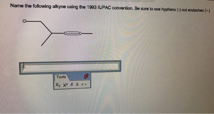 Solved Narme The Following Alkyne Using The 1993 Iupac 9440