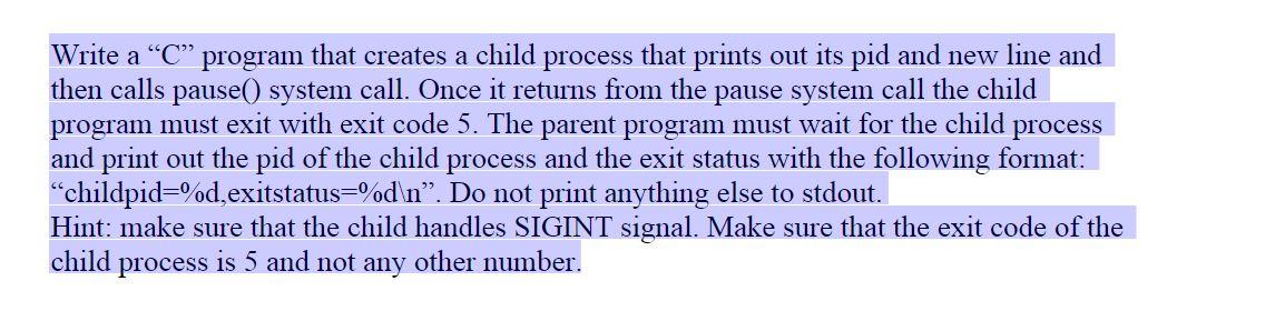 Solved Write a “C” program that creates a child process that | Chegg.com