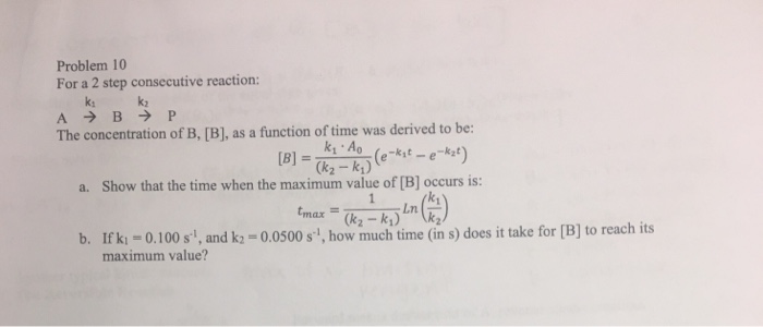 Solved Problem 10 For a 2 step consecutive reaction: k: The | Chegg.com