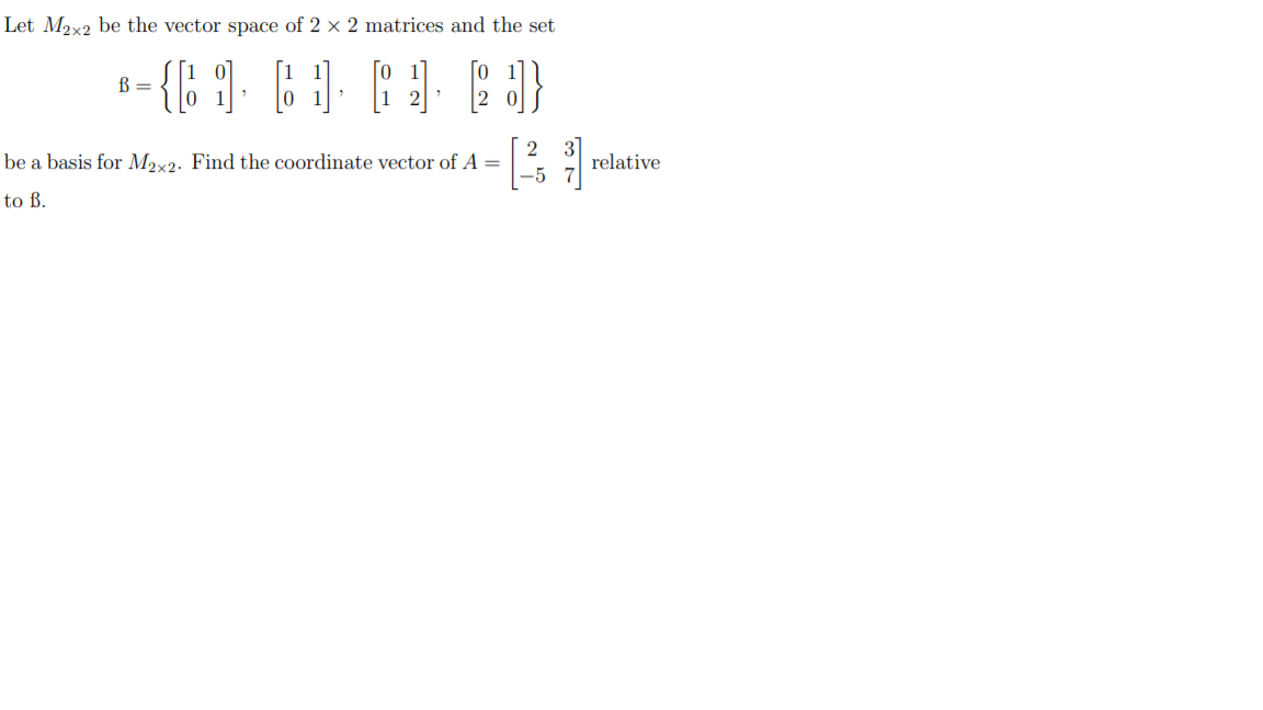 Solved Let M2x2 Be The Vector Space Of 2 X 2 Matrices And