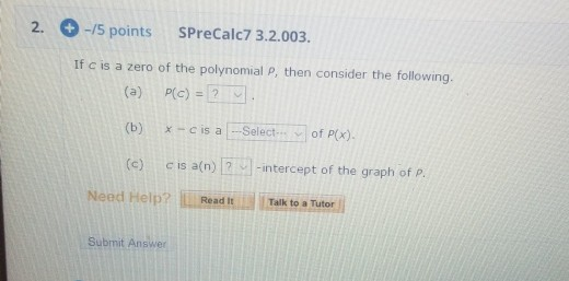 Solved 2. 15 points SPreCalc7 3.2.003. If c is a zero of Chegg