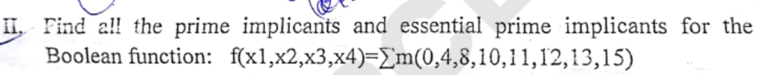 Solved II. ﻿Find All The Prime Implicants And Essential | Chegg.com