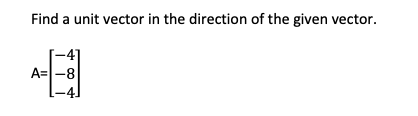 Solved Find a unit vector in the direction of the given | Chegg.com