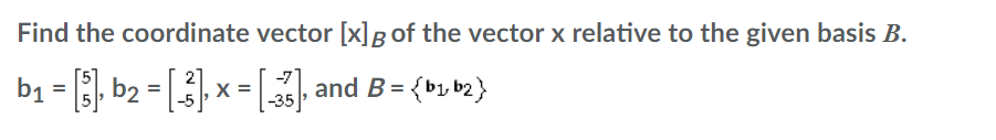 Solved Find the coordinate vector [xl B of the vector x | Chegg.com