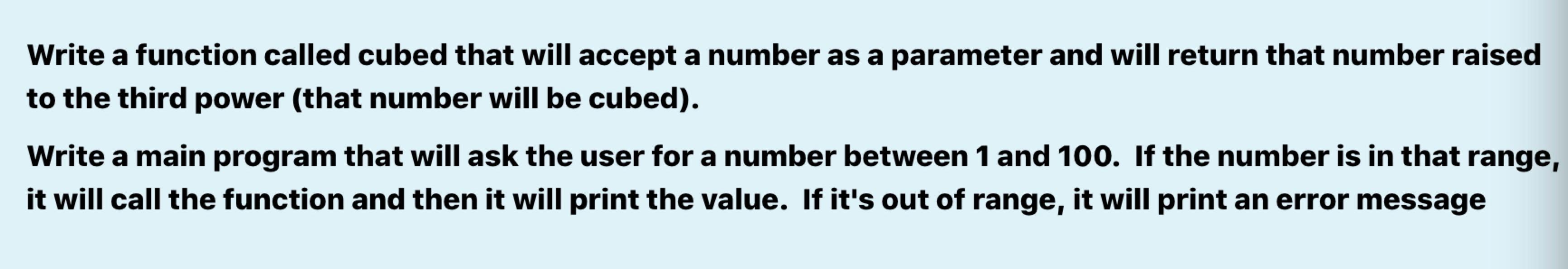 Solved Write a function called cubed that will accept a | Chegg.com