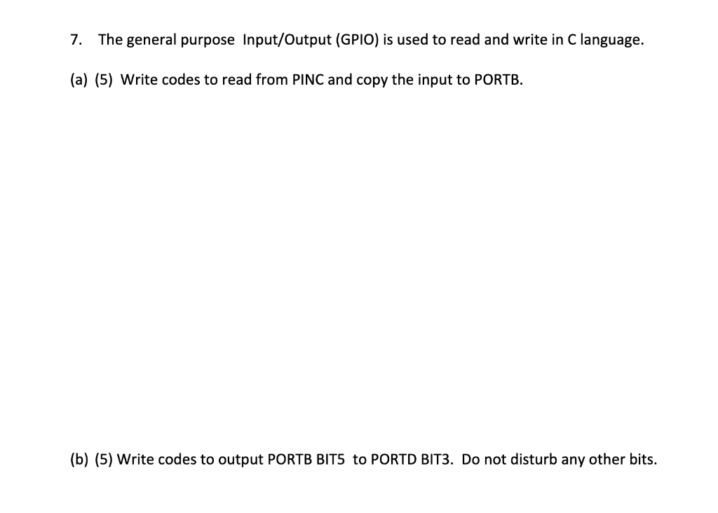 Solved 7. The general purpose Input/Output (GPIO) is used to | Chegg.com