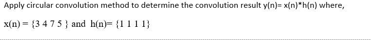 Solved Apply circular convolution method to determine the | Chegg.com