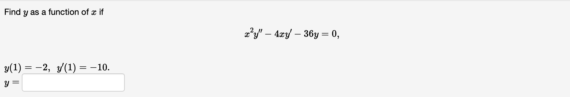 Solved Find Y As A Function Of X If X2y′′−4xy′−36y0