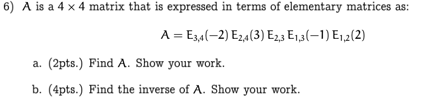 Solved 6) A is a 4 x 4 matrix that is expressed in terms of | Chegg.com