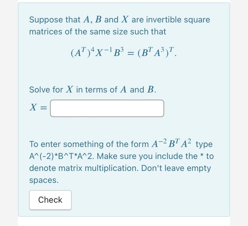 Solved Suppose That A B And X Are Invertible Square Matrices