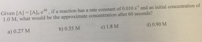 Solved Given [A] = [A], e-kt , if a reaction has a rate | Chegg.com