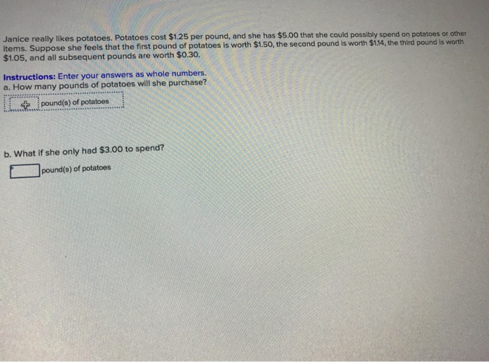 Solved Janice really likes potatoes. Potatoes cost 1.25 per