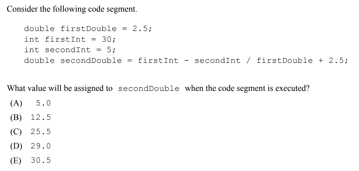 Solved Consider the following code segment. = 30; double | Chegg.com