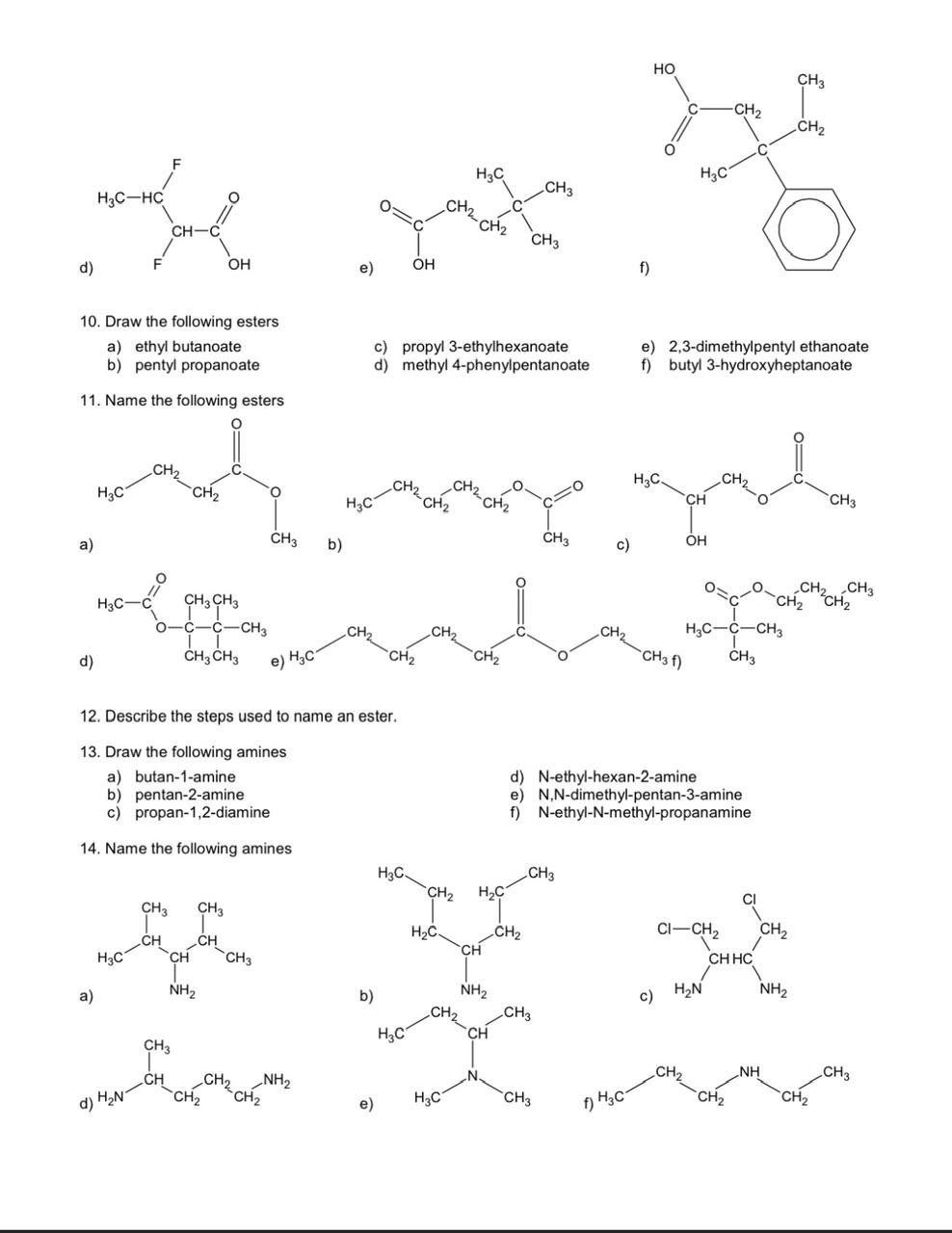 10. Draw the following esters
a) ethyl butanoate
c) propyl 3-ethylhexanoate
e) 2,3-dimethylpentyl ethanoate
b) pentyl propano