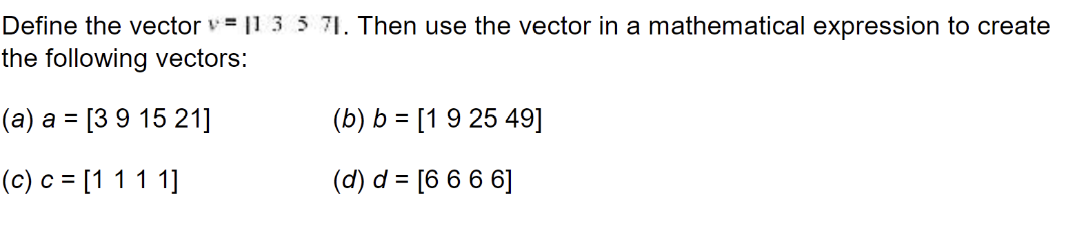 Solved Define the vector v=[1357. Then use the vector in a | Chegg.com