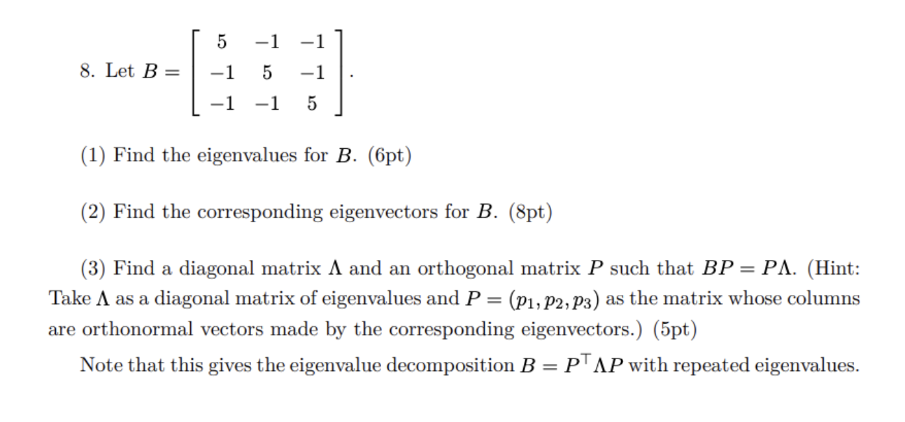 Solved 8. Let B=⎣⎡5−1−1−15−1−1−15⎦⎤ (1) Find The Eigenvalues | Chegg.com