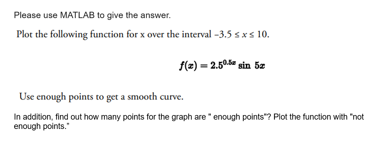Solved Please use MATLAB to give the answer. Plot the | Chegg.com