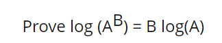 Solved Prove Log (AB) = B Log(A) В | Chegg.com