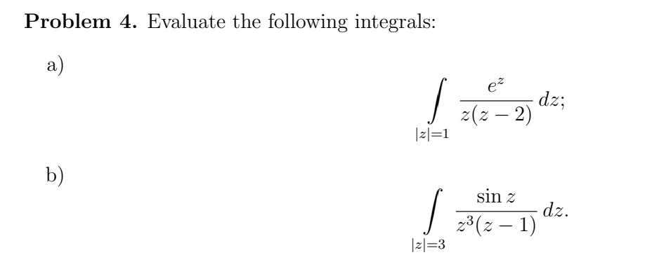 Solved Problem 4. Evaluate the following integrals: a) | Chegg.com