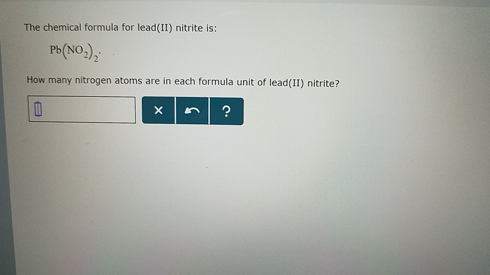 Solved The chemical formula for lead (II) nitrite is