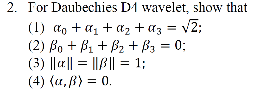 Solved 2. For Daubechies D4 wavelet, show that (1) do + a1 + | Chegg.com