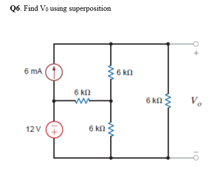 Solved Q6. Find Vo using superposition 6 mA 6 ΚΩ 6 ΚΩ -- 6 | Chegg.com