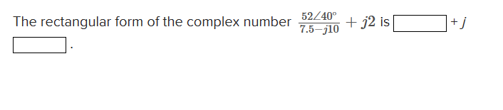 Solved The rectangular form of the complex number | Chegg.com