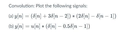 Solved Convolution: Plot the following signals: (a) | Chegg.com