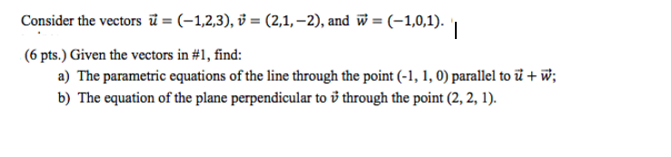 Solved Consider the vectors ū= (-1,2,3), v = (2,1,-2), and w | Chegg.com